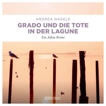 [German] - Grado und die Tote in der Lagune - Commissaria Degrassi - Ein Adria Krimi, Band 8 (Ungekürzt)