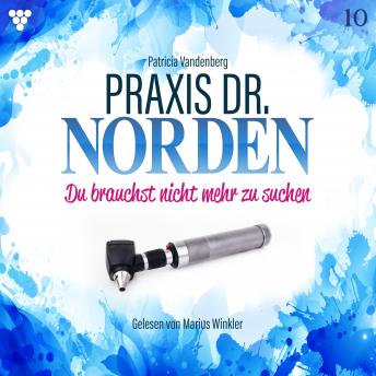 [German] - Praxis Dr. Norden 10 - Arztroman: Du brauchst nicht mehr zu suchen