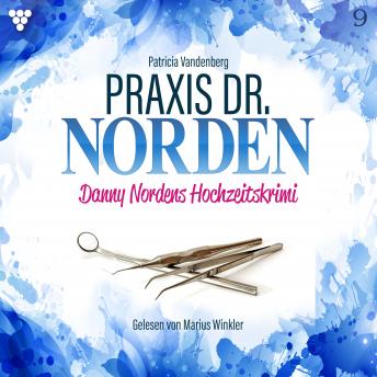 [German] - Praxis Dr. Norden 9 - Arztroman: Danny Nordens Hochzeitskrimi