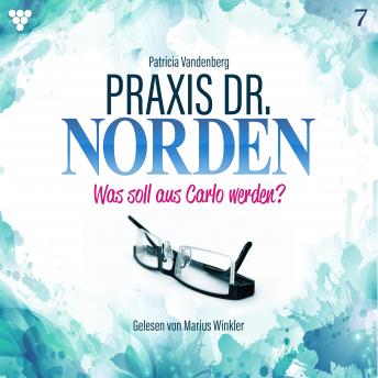 [German] - Praxis Dr. Norden 7 - Arztroman: Was soll aus Carlo werden?