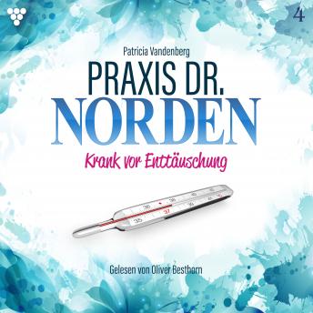 [German] - Praxis Dr. Norden 4 - Arztroman: Krank vor Enttäuschung