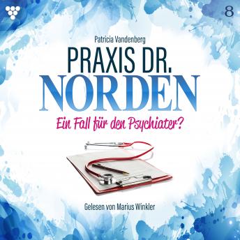 [German] - Praxis Dr. Norden 8 - Arztroman: Ein Fall für den Psychiater?