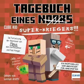 [German] - Tagebuch eines Super-Kriegers: Ein inoffizielles Hör-Abenteuer für Minecrafter