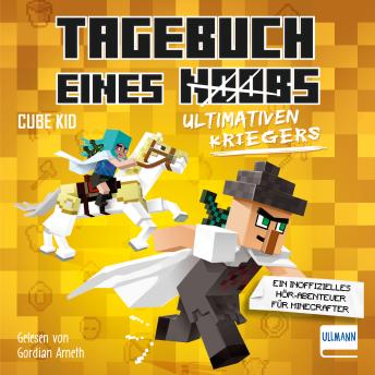 [German] - Tagebuch eines ultimativen Kriegers: Ein inoffizielles Hör-Abenteuer für Minecrafter