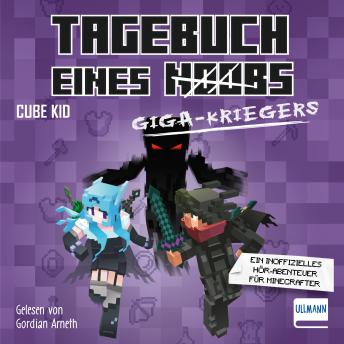 [German] - Tagebuch eines Giga-Kriegers: Ein inoffizielles Hör-Abenteuer für Minecrafter