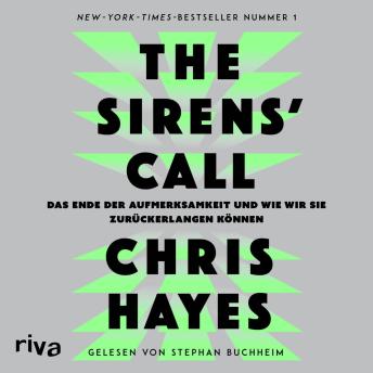 [German] - The Sirens' Call: Das Ende der Aufmerksamkeit und wie wir sie zurückerlangen können | Auf Barack Obamas Sommer-Leseliste | Der New-York-Times-Bestseller Nr. 1 endlich auf Deutsch