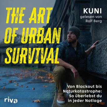 [German] - The Art of Urban Survival: Von Blackout bis Naturkatastrophe: So überlebst du in jeder Notlage | Das universelle Handbuch zu Urban Survival | SPIEGEL-Bestsellerautor