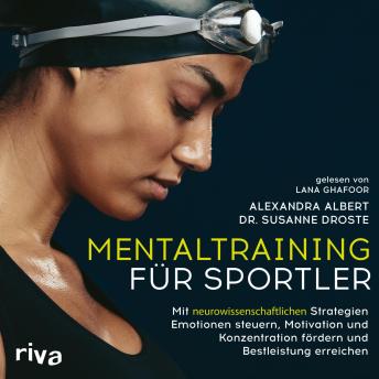 [German] - Mentaltraining für Sportler: Mit neurowissenschaftlichen Strategien Emotionen steuern, Motivation und Konzentration fördern und Bestleistung erreichen | Mit einem Vorwort von David Göttler