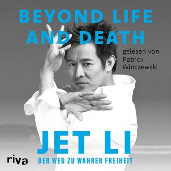 [German] - Beyond Life and Death: Der Weg zu wahrer Freiheit | Die Autobiografie der Ikone von Kampfkunst und Martial-Arts | Deutsche Ausgabe