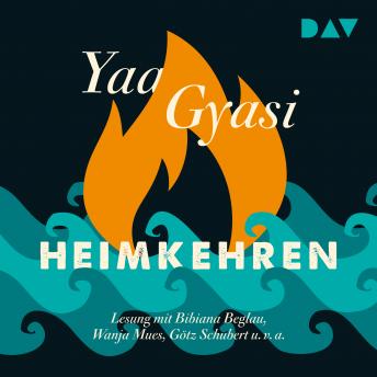 Heimkehren (Ungekürzt), Audio book by Yaa Gyasi