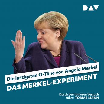 Das Merkel-Experiment. Die lustigsten O-Töne von Angela Merkel (Ungekürzt), Audio book by Martin Nusch