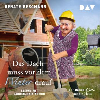 [German] - Das Dach muss vor dem Winter drauf. Die Online-Omi baut ein Haus (gekürzt)