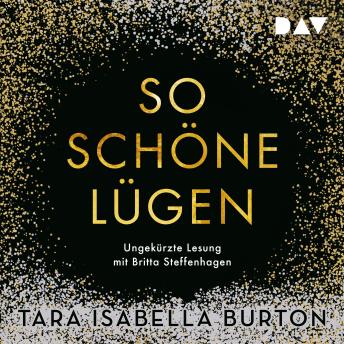 So schöne Lügen (Ungekürzte Lesung), Audio book by Tara Isabella Burton
