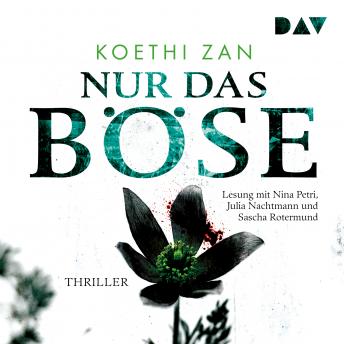 Nur das Böse (Ungekürzte Lesung), Audio book by Koethi Zan