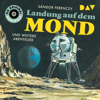 Landung auf dem Mond und weitere Abenteuer (Ungekürzt), Audio book by Sándor Ferenczy