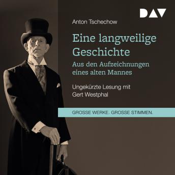 [German] - Eine langweilige Geschichte. Aus den Aufzeichnungen eines alten Mannes (ungekürzt)