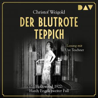 [German] - Der blutrote Teppich. Hollywood 1922: Hardy Engels zweiter Fall - Hardy Engel 2 (Gekürzt)