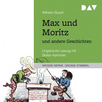 Max und Moritz und andere Geschichten (ungekürzt), Audio book by Wilhelm Busch