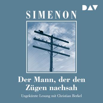 [German] - Der Mann, der den Zügen nachsah (Ungekürzt)