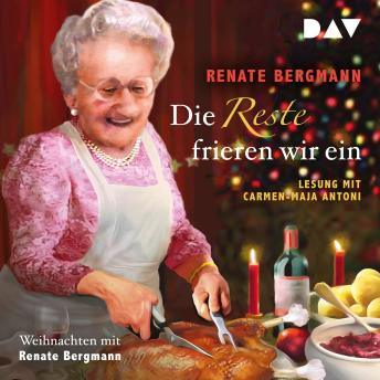 [German] - Die Reste frieren wir ein. Weihnachten mit Renate Bergmann (Ungekürzt)