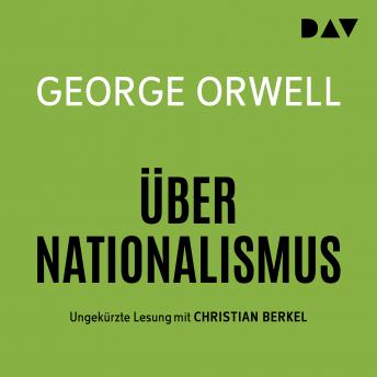 Über Nationalismus (Ungekürzte Lesung), Audio book by George Orwell