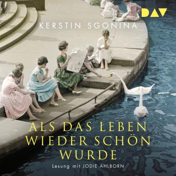 [German] - Als das Leben wieder schön wurde (Ungekürzt)