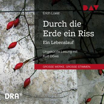 Durch die Erde ein Riss - Ein Lebenslauf (Ungekürzt), Audio book by Erich Loest