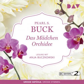 Das Mädchen Orchidee (Gekürzt), Audio book by Pearl S. Buck