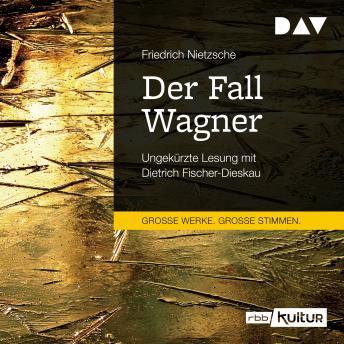 Der Fall Wagner (Ungekürzt), Audio book by Friedrich Wilhelm Nietzsche