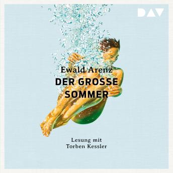 Download Der große Sommer (Ungekürzt) by Ewald Arenz