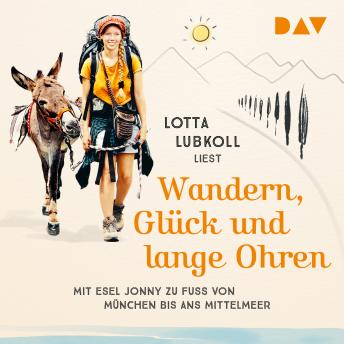 Download Wandern, Glück und lange Ohren: Mit Esel Jonny zu Fuß von München bis ans Mittelmeer (Ungekürzt) by Lotta Lubkoll