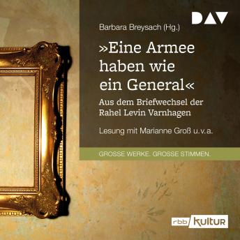Download 'Eine Armee haben wie ein General'. Aus dem Briefwechsel der Rahel Levin Varnhagen (Gekürzt) by Barbara Breysach