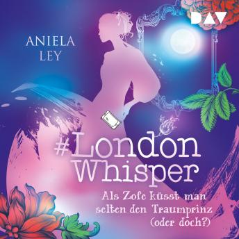 [German] - Als Zofe küsst man selten den Traumprinz (oder doch?) - #London Whisper, Band 3 (Ungekürzt)