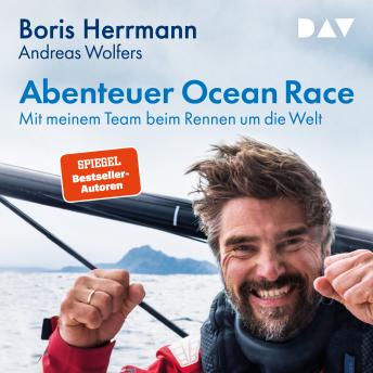 Download Abenteuer Ocean Race. Mit meinem Team beim Rennen um die Welt (Ungekürzt) by Boris Herrmann, Andreas Wolfers