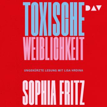 Download Toxische Weiblichkeit (Ungekürzt) by Sophia Fritz