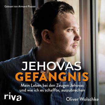 [German] - Jehovas Gefängnis: Mein Leben bei den Zeugen Jehovas und wie ich es schaffte, auszubrechen