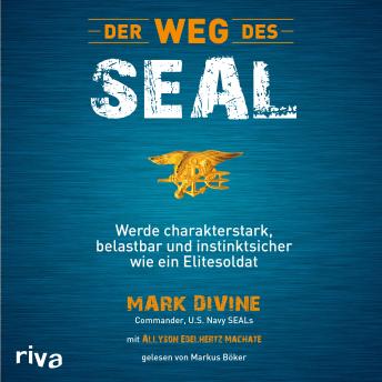 [German] - Der Weg des SEAL: Werde charakterstark, belastbar und instinktsicher wie ein Elitesoldat