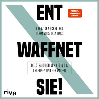 [German] - Entwaffnet Sie!: Die Strategien von AfD und Co. erkennen und bekämpfen