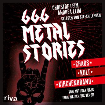 [German] - 66,6 Metal Stories: Chaos, Kult und Kirchenbrand. Von Anthrax über Iron Maiden bis Venom