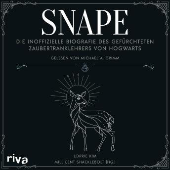 [German] - Snape: Die inoffizielle Biografie des gefürchteten Zaubertranklehrers von Hogwarts | Perfekt für alle Fans der Harry Potter Bücher