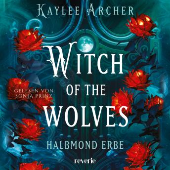 [German] - Witch of the Wolves: Halbmond Erbe: Roman  | Eine Hexe mit Werwolfsgenen sorgt für frischen Wind im Urban-Fantasy-Genre | Auftakt der spicy Reihe