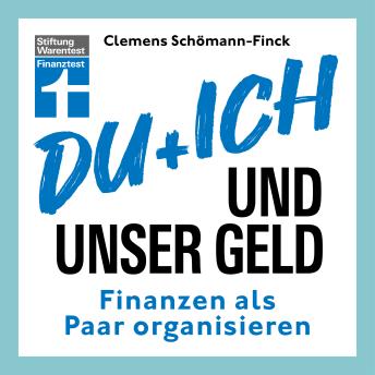 [German] - Du und ich und unser Geld  - ein Ratgeber für Paare: Finanzen als Paar organisieren, Konflikte lösen, für die Zukunft vorsorgen