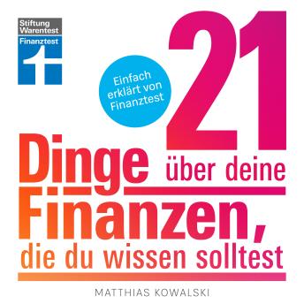 [German] - 21 Dinge über deine Finanzen, die du wissen solltest: Alles zu Vermögensaufbau, Geldanlage und privaten Finanzen | Einfach erklärt von Finanztest