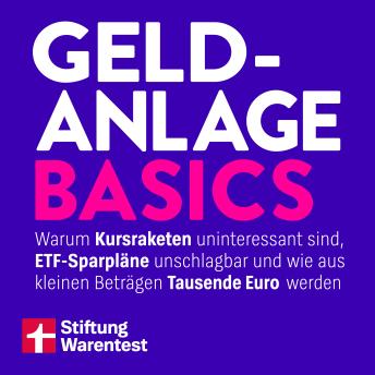 [German] - Geldanlage Basics - Mit Tipps rund ums Thema ETFs, Aktien und Vermögensaufbau: Warum Kursraketen uninteressant sind, ETF-Sparpläne unschlagbar und wie aus kleinen Beträgen Tausende Euro werden