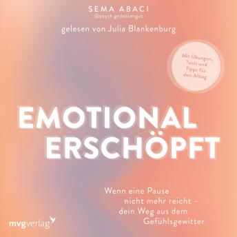 [German] - Emotional erschöpft: Wenn eine Pause nicht mehr reicht - dein Weg aus dem Gefühlsgewitter | Mit Emotionsregulationsplan und Übungen zur Stressbewältigung