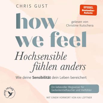 [German] - How We Feel - Hochsensible fühlen anders: Wie deine Sensibilität dein Leben bereichert | Für Gedankentieftaucher und Vielfühler von let.s.talk.gentle, SPIEGEL-Bestseller