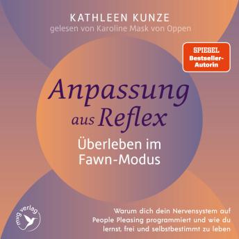 [German] - Anpassung aus Reflex – Überleben im Fawn-Modus: Warum dein Nervensystem dich auf People Pleasing programmiert und wie du lernst, endlich frei und selbstbestimmt zu leben | Bambi-Reflex