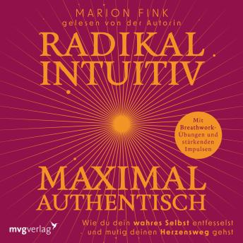 [German] - Radikal intuitiv & maximal authentisch: Wie du dein wahres Selbst entfesselst und mutig deinen Herzensweg gehst | Mit Breathwork-Übungen und stärkenden Impulsen von deine.marion