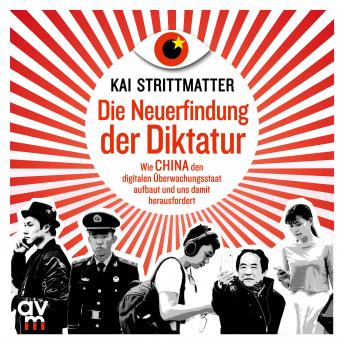 [German] - Die Neuerfindung der Diktatur: Wie China den digitalen Überwachungsstaat aufbaut und uns damit herausfordert