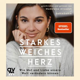 [German] - Starkes weiches Herz: Wie Mut und Liebe unsere Welt verändern können